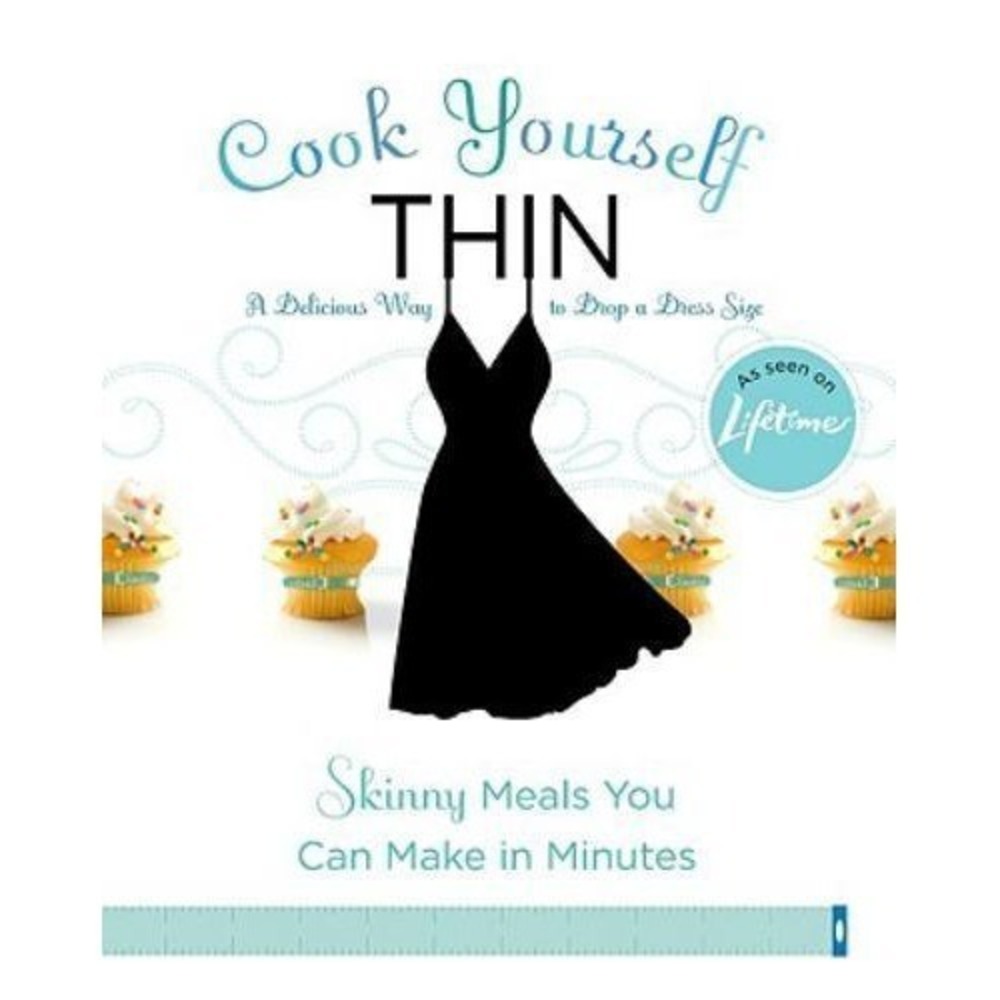 Cook Yourself Thin Skinny Meals Lifetime Television Paperback Cookbook 2009